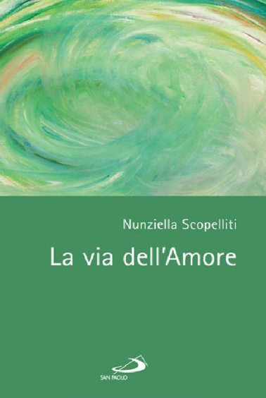 La Via dell'Amore - il libro di Suor Nunziella Scopelliti