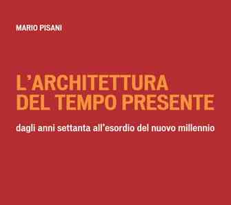 “L’Architettura del tempo presente” (edizioni Libria) di Mario Pisani