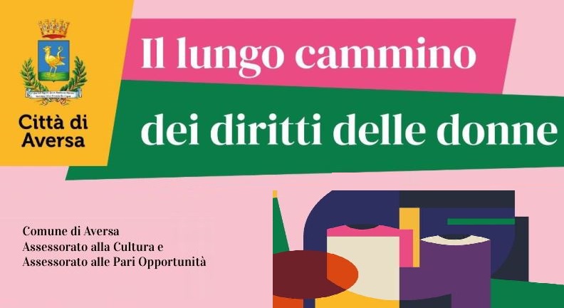 Aversa celebra i diritti delle donne: rassegna di eventi culturali e di prevenzione - Pupia.tv