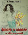 Libera Nasti - “Amore e cenere altri racconti”